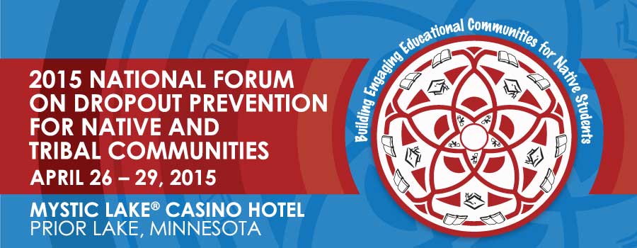 2015 National Forum on Dropout Prevention for Native and Tribal Communities