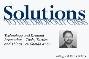 Technology and Dropout Prevention – Tools, Tactics, and Things You Should Know